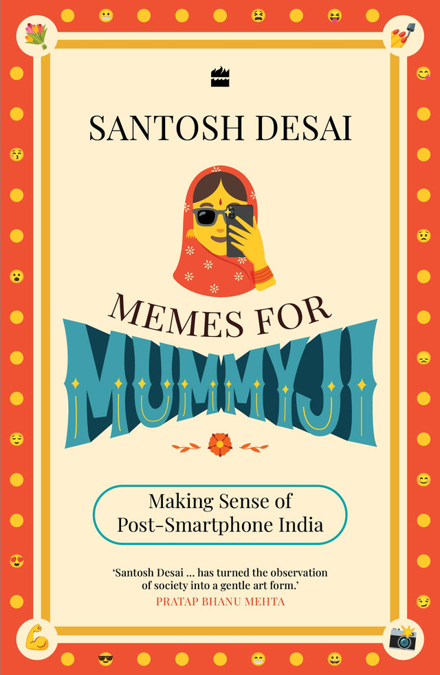 Memes For Mummyji: Making Sense of Post-Smartphone India - Retail Maharaj