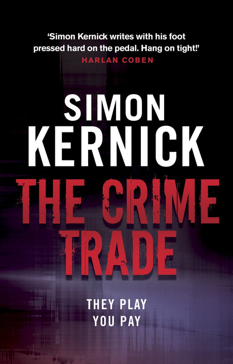 The Crime Trade: (Tina Boyd: 1): the gritty and jaw-clenching thriller from Simon Kernick, the bestselling master of the genre - Retail Maharaj