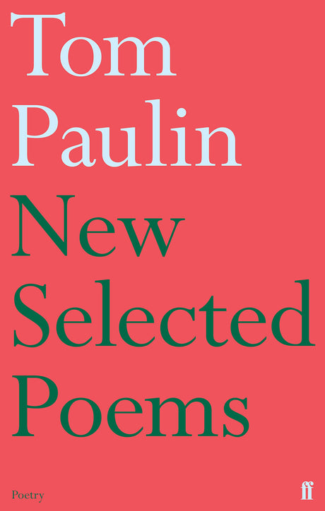 New Selected Poems of Tom Paulin - Retail Maharaj