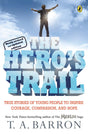The Hero's Trail: True Stories of Young People to Inspire Courage, Compassion, and Hope, Newly Revised and Updated Edition - Retail Maharaj