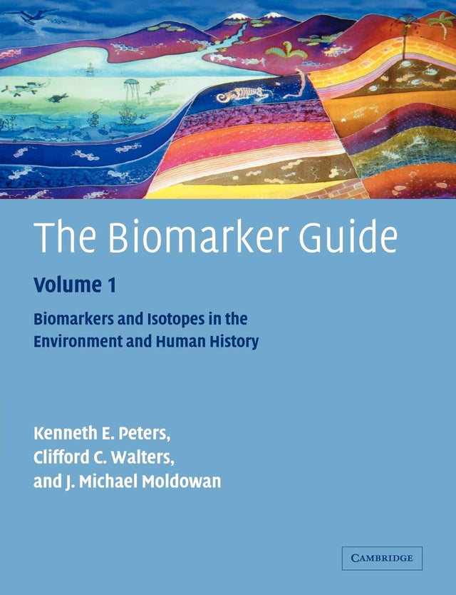 The Biomarker Guide: Volume 1, Biomarkers and Isotopes in the Environment and Human History - Retail Maharaj
