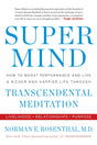 Super Mind: How to Boost Performance and Live a Richer and Happier Life Through Transcendental Meditation - Retail Maharaj