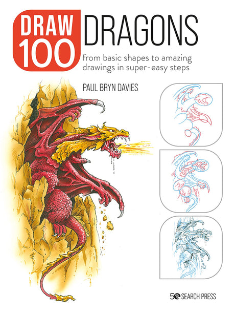 Draw 100 Dragons: From Basic Shapes to Amazing Drawings in Super-easy Steps - Retail Maharaj
