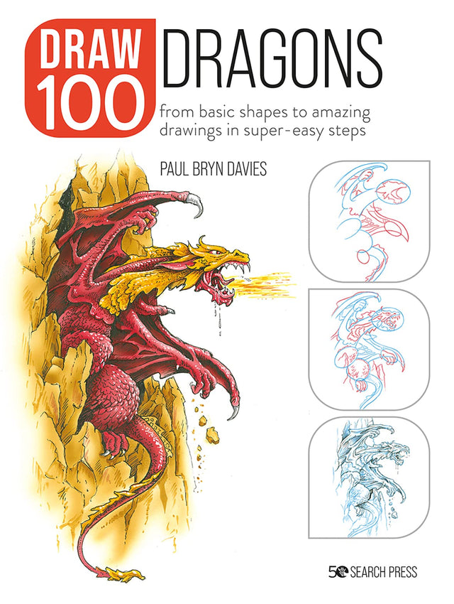 Draw 100 Dragons: From Basic Shapes to Amazing Drawings in Super-easy Steps - Retail Maharaj