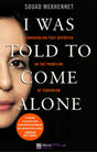 I WAS TOLD TO COME ALONE: MY JOURNEY BEHIND THE LINES OF JIHAD - Retail Maharaj