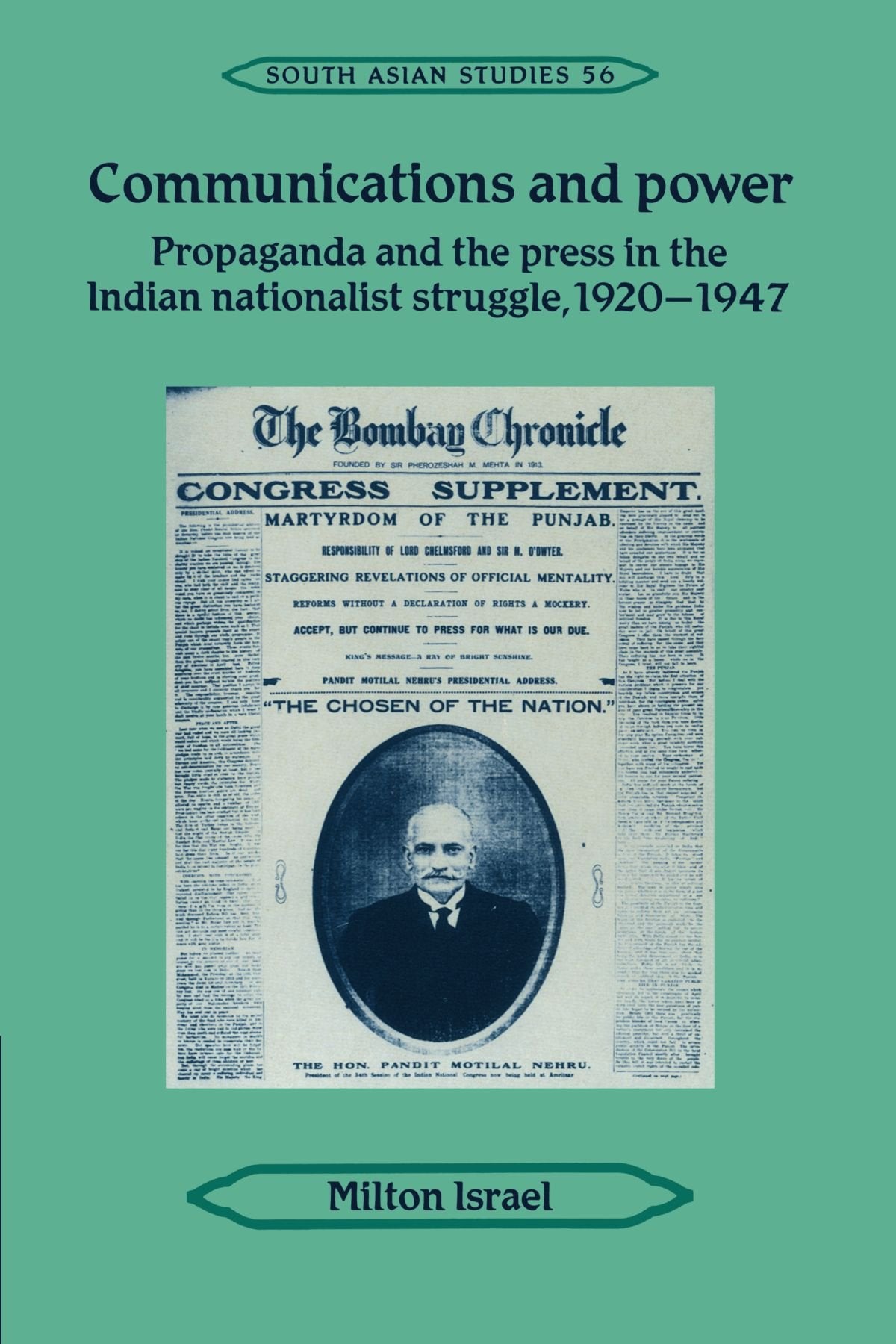 Communications and Power: Propaganda and the Press in the Indian National Struggle, 1920–1947: 56 (Cambridge South Asian Studies) - Retail Maharaj