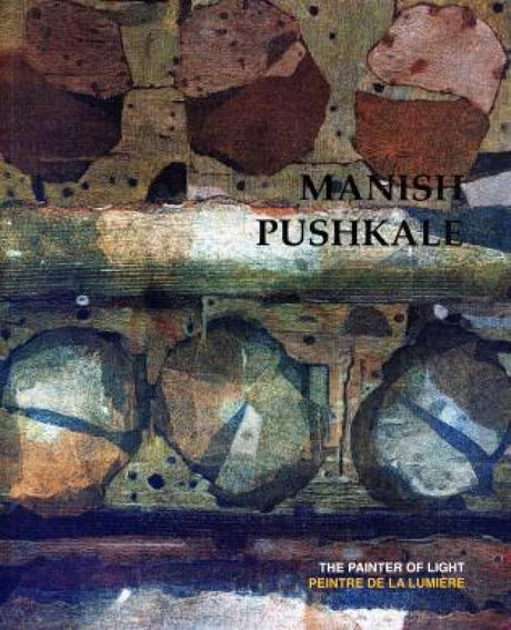 Manish Pushkale: The Painter of Light / Peintre de la Lumiere - Retail Maharaj
