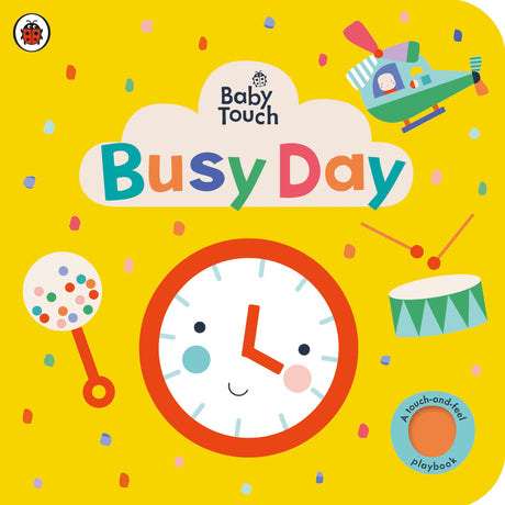 Baby Touch: Busy Day: A touch-and-feel playbook - Retail Maharaj