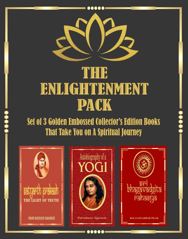 The Enlightenment Pack: Set of 3 Golden Embossed Collector's Edition Books That Take You On A Spiritual Journey; Autobiography of a Yogi; Sri Bhagavadgita Rahasya, Satyarth Prakash (Gifting Ready) - Retail Maharaj