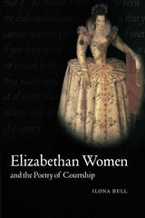 Elizabethan Women and the Poetry of Courtship - Retail Maharaj