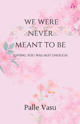 We Were Never Meant To Be: Loving You Was Not Enough (English) - Retail Maharaj
