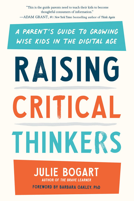Raising Critical Thinkers: A Parent's Guide to Growing Wise Kids in the Digital Age - Retail Maharaj