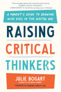 Raising Critical Thinkers: A Parent's Guide to Growing Wise Kids in the Digital Age - Retail Maharaj