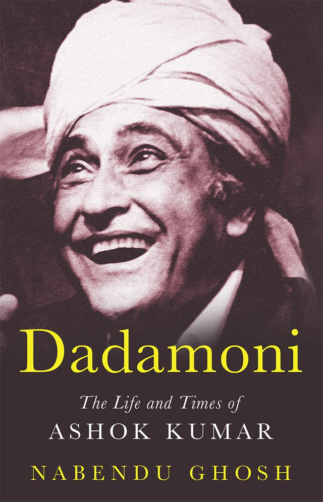Dadamoni:The Life And Times Of Ashok Kumar - Retail Maharaj