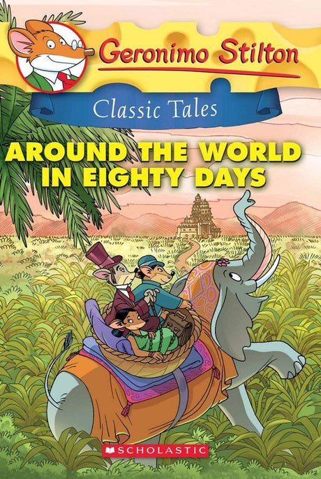 GERONIMO STILTON CLASSIC TALES: AROUND THE WORLD IN EIGHTY DAYS - Retail Maharaj