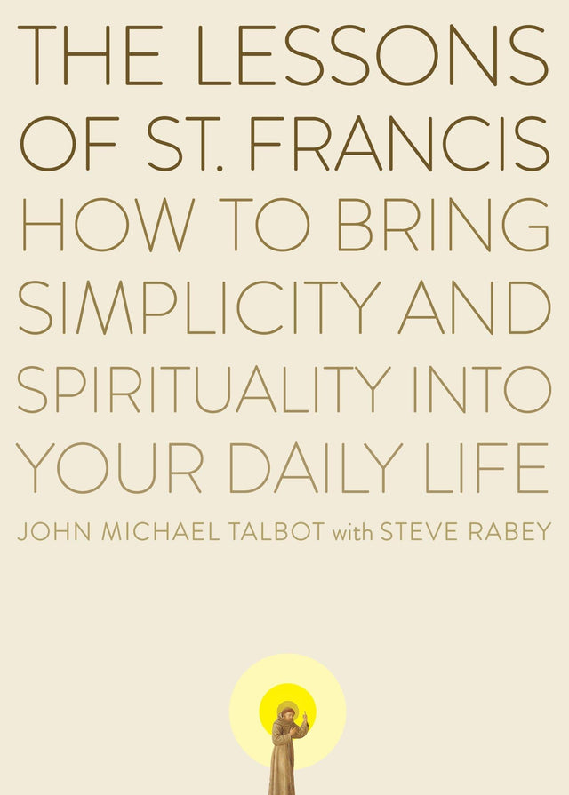 The Lessons of Saint Francis: How to Bring Simplicity and Spirituality into Your Daily Life - Retail Maharaj