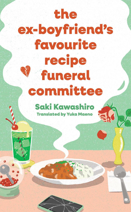The Ex-Boyfriend's Favourite Recipe Funeral Committee: A magical, soul-nourishing comfort read for anyone who has loved and lost and loved again. - Retail Maharaj