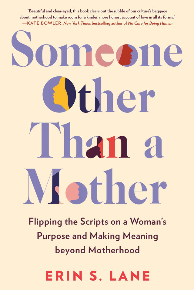 Someone Other Than a Mother: Flipping the Scripts on a Woman's Purpose and Making Meaning beyond Motherhood - Retail Maharaj