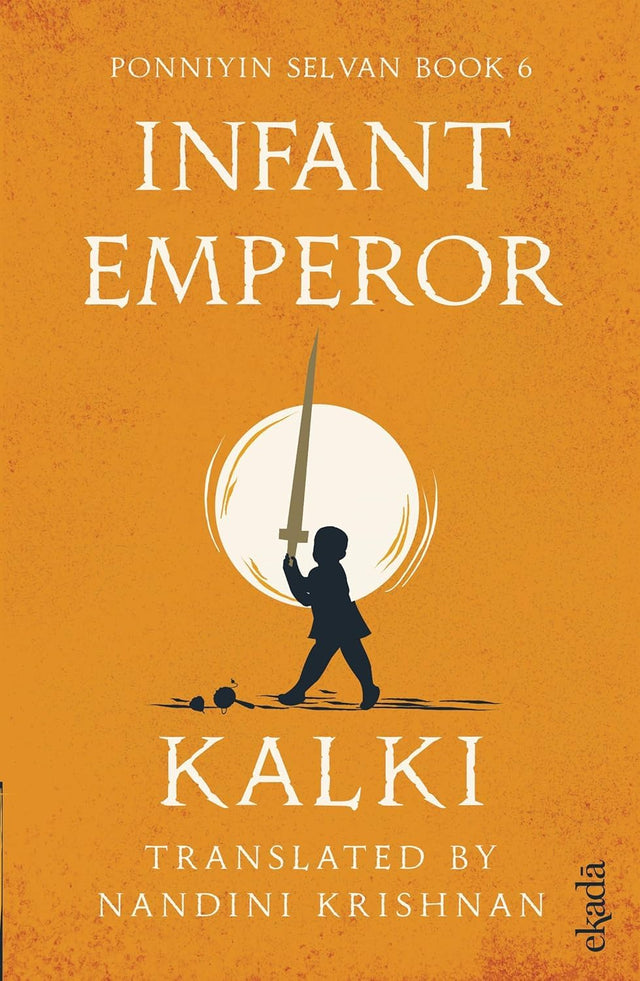 Infant Emperor (Ponniyin Selvan Book 6): 6, VI - Retail Maharaj