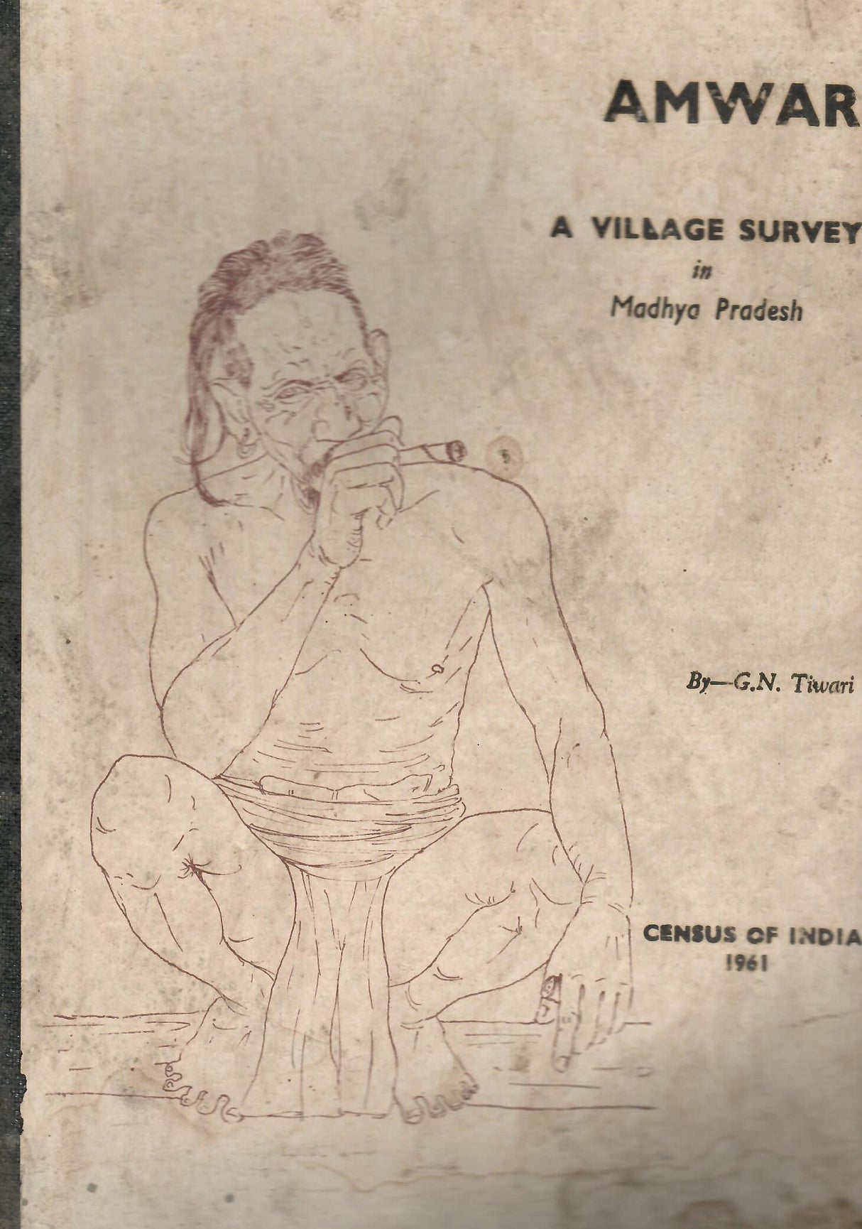 Census of India 1961 - Amwar - A Village Survey in Madhya Pradesh [Hardcover] Govt. of India