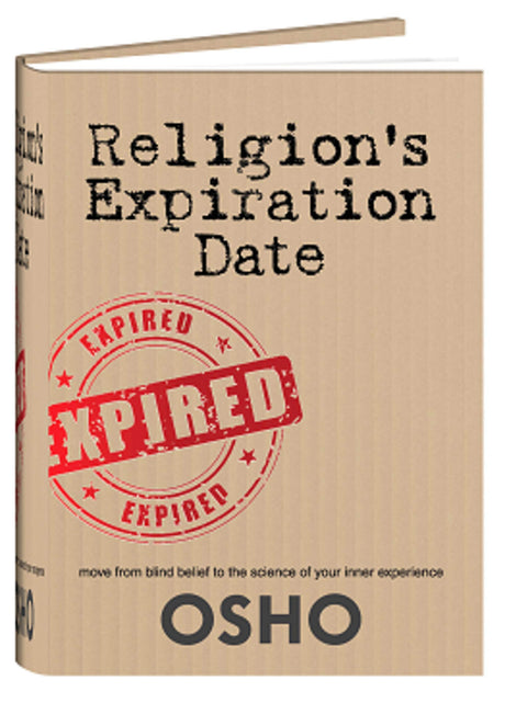 Osho - Religion's Expiration Date - Move from Blind Belief to the Science of your Inner Experience - Retail Maharaj