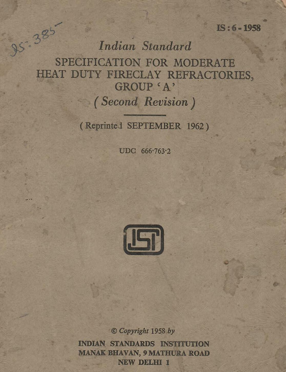 IS : 6 - 1958 - Specification for Moderate Heat Duty Fireclay Refractories, Group 'A' (Second Revision) [Paperback] Govt. of India