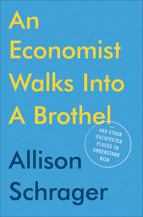 An Economist Walks into a Brothel: And Other Unexpected Places to Understand Risk - Retail Maharaj