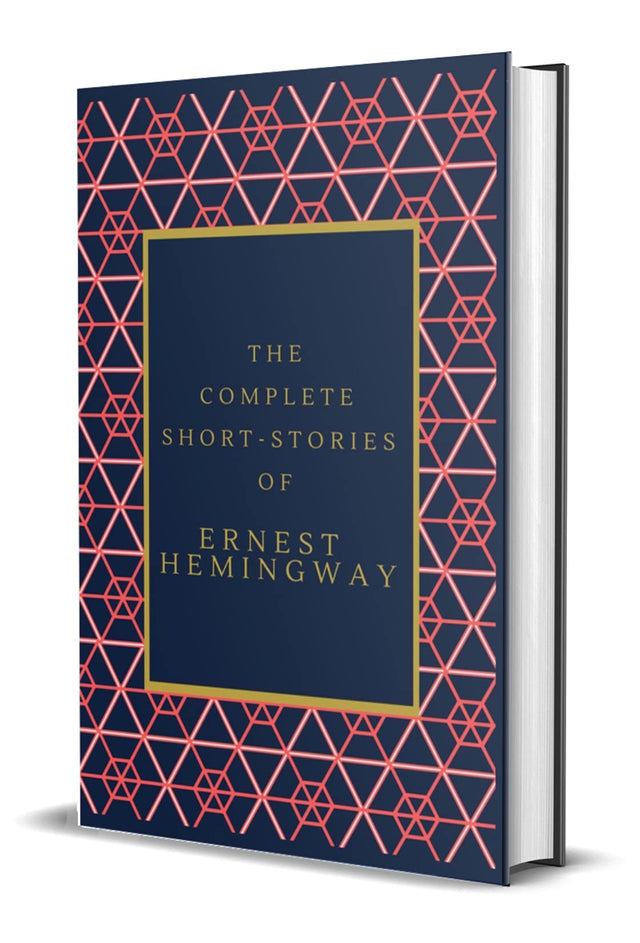 The Complete Short Stories of Ernest Hemingway (An Original Classic Edition) - Retail Maharaj