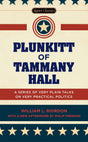 Plunkitt of Tammany Hall: A Series of Very Plain Talks on Very Practical Politics (Signet Classics) - Retail Maharaj