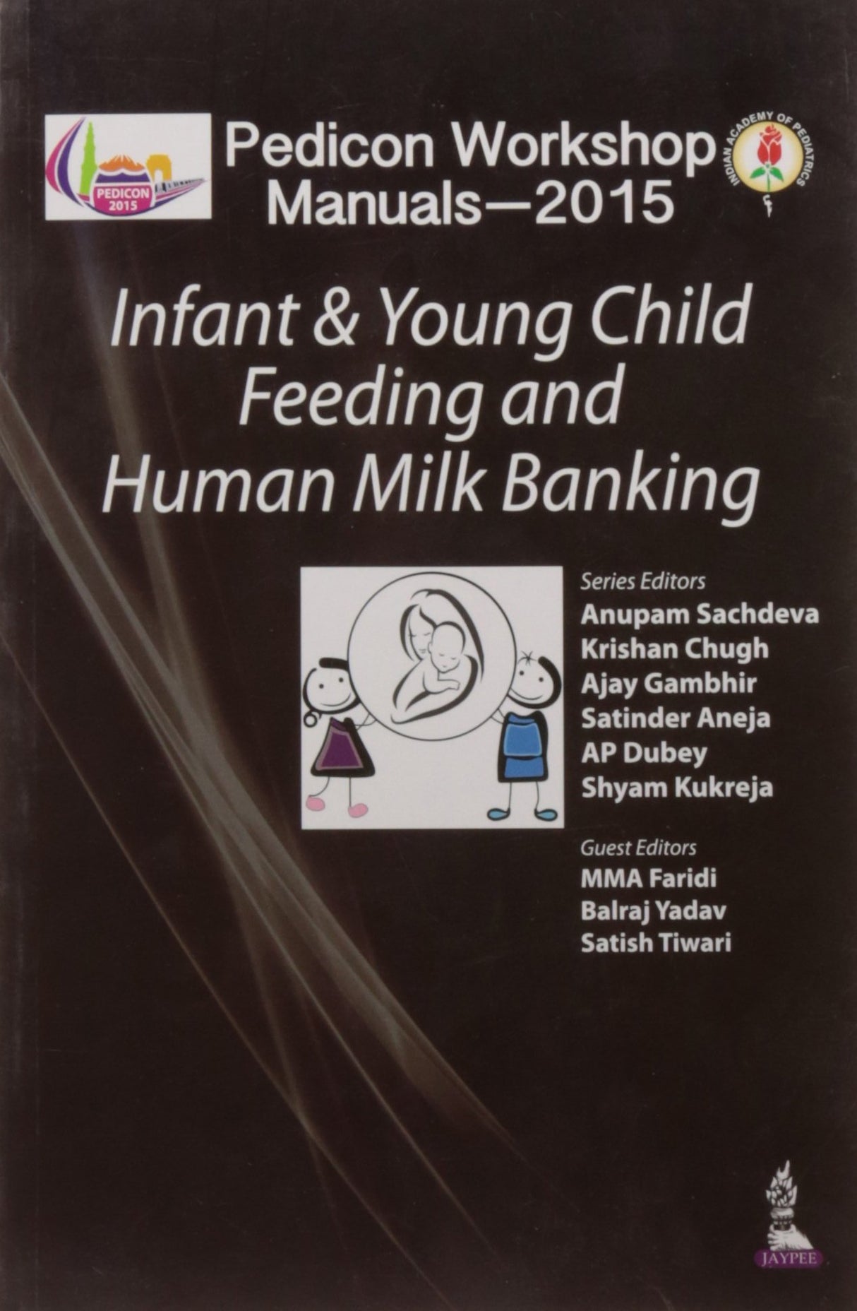 PEDICON WORKSHOP MANUALS-2015(IAP) INFANT & YOUNG CHILD FEEDING AND HUMAN MILK BANKING - Retail Maharaj