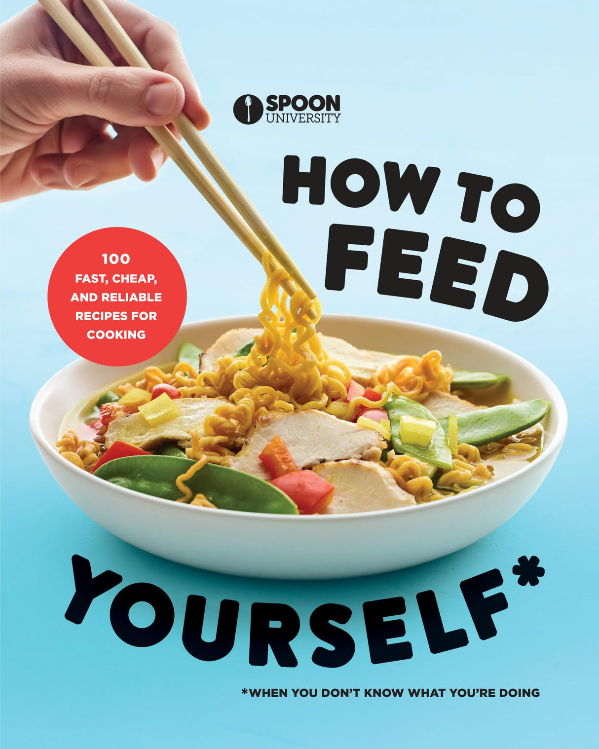 How to Feed Yourself: 100 Fast, Cheap, and Reliable Recipes for Cooking When You Don't Know What You're Doing: A Cookbook - Retail Maharaj