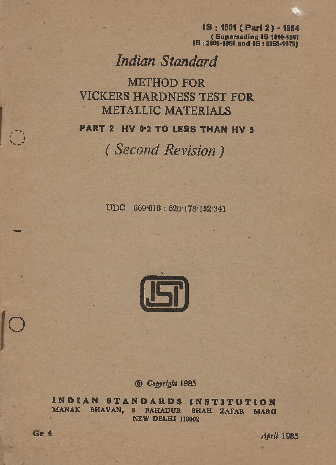 IS : 1501 (Part 2) - 1984 - Method for Vickers Hardness Test for Metallic Materials - Part 2 HV 0.2 to Less Than HV 5 (Second Revision) [Paperback] Indian Standards Institution
