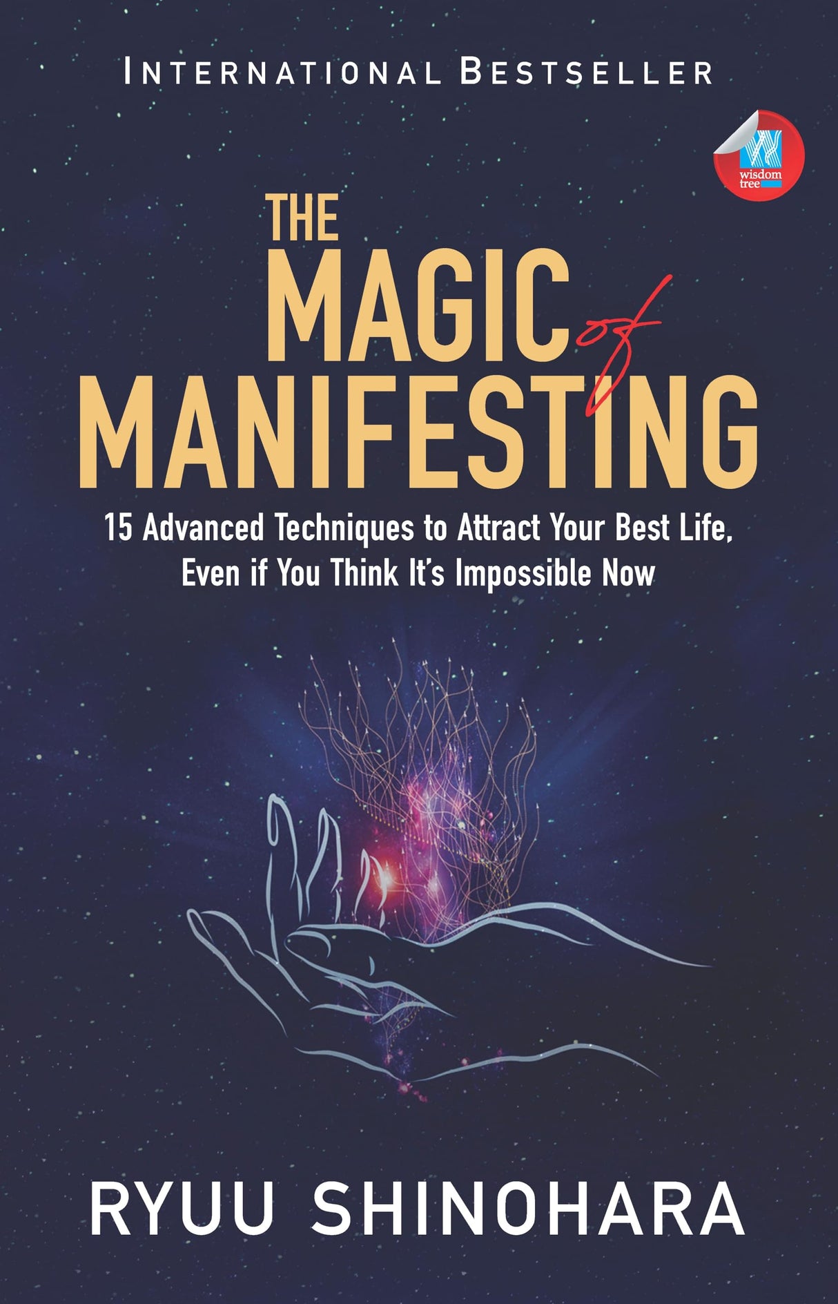 The Magic of Manifesting: 15 Advanced Techniques to Attract Your Best Life, Even If You Think It's Impossible Now - Retail Maharaj