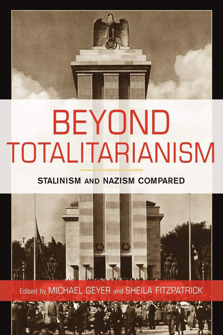 Beyond Totalitarianism: Stalinism and Nazism Compared - Retail Maharaj