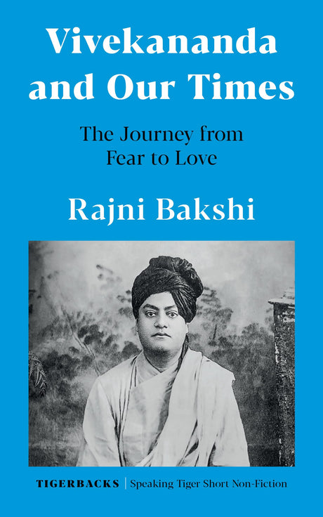 Vivekananda And Our Times: The Journey From Fear To Love - Retail Maharaj