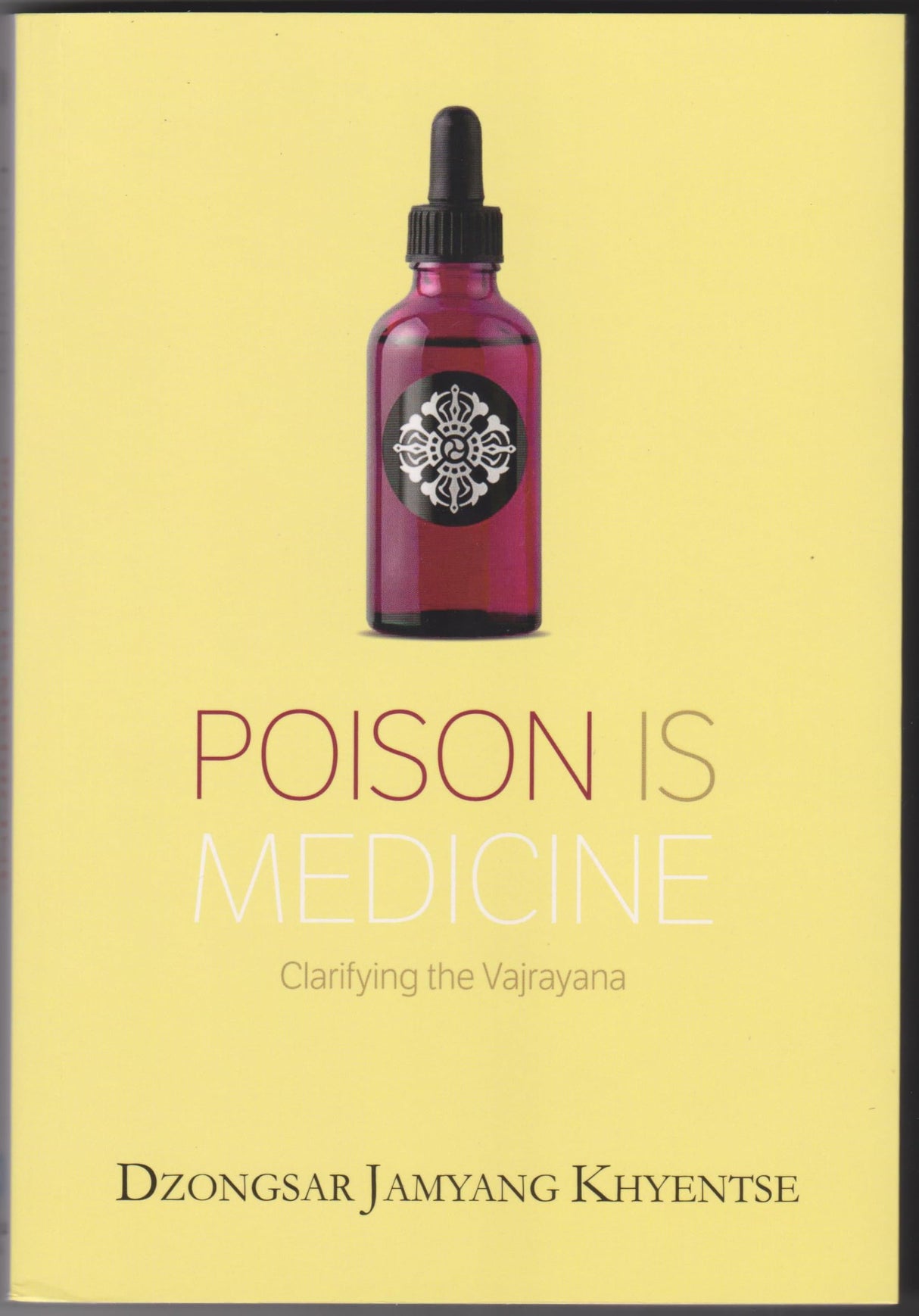 Poison Is Medicine : Clarifying The Vajrayana - Retail Maharaj