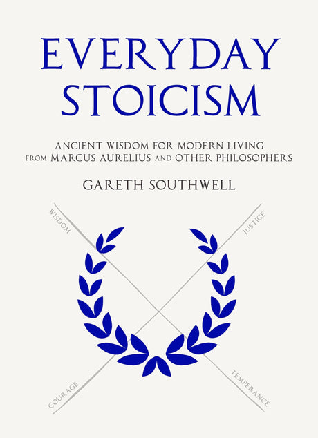 Everyday Stoicism: Ancient Solutions to Modern Day Problems from Marcus Aurelius and the Stoics - Retail Maharaj
