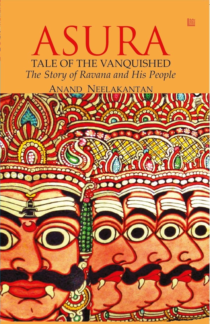 ASURA: Tale of the Vanquished | Part of 100 Books by Indian Authors to read in a Lifetime| Mythological Fiction Bestseller Novel by Anand Neelakantan | Historical Fiction about Ravana | Indian Author Book Based on Ramayana | Author of Ajaya book series - Retail Maharaj