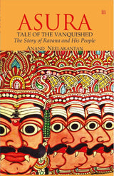 ASURA: Tale of the Vanquished | Part of 100 Books by Indian Authors to read in a Lifetime| Mythological Fiction Bestseller Novel by Anand Neelakantan | Historical Fiction about Ravana | Indian Author Book Based on Ramayana | Author of Ajaya book series - Retail Maharaj