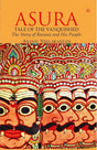 ASURA: Tale of the Vanquished | Part of 100 Books by Indian Authors to read in a Lifetime| Mythological Fiction Bestseller Novel by Anand Neelakantan | Historical Fiction about Ravana | Indian Author Book Based on Ramayana | Author of Ajaya book series - Retail Maharaj