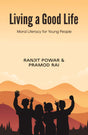 Living A Good Life Moral Literacy For Young People - Retail Maharaj