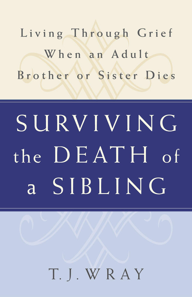 Surviving the Death of a Sibling: Living Through Grief When an Adult Brother or Sister Dies - Retail Maharaj