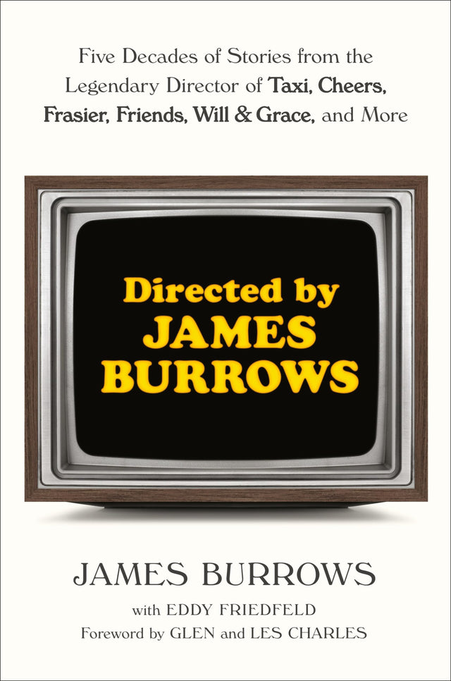 Directed by James Burrows: Five Decades of Stories from the Legendary Director of Taxi, Cheers, Frasier, Friends, Will & Grace, and More - Retail Maharaj
