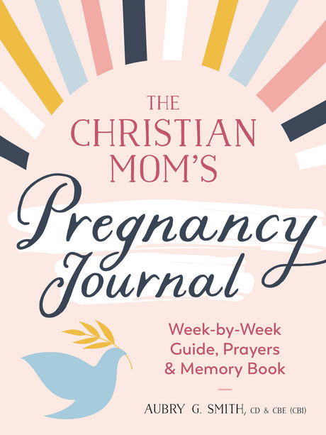 The Christian Mom's Pregnancy Journal: Week-by-Week Guide, Prayers, and Memory Book - Retail Maharaj