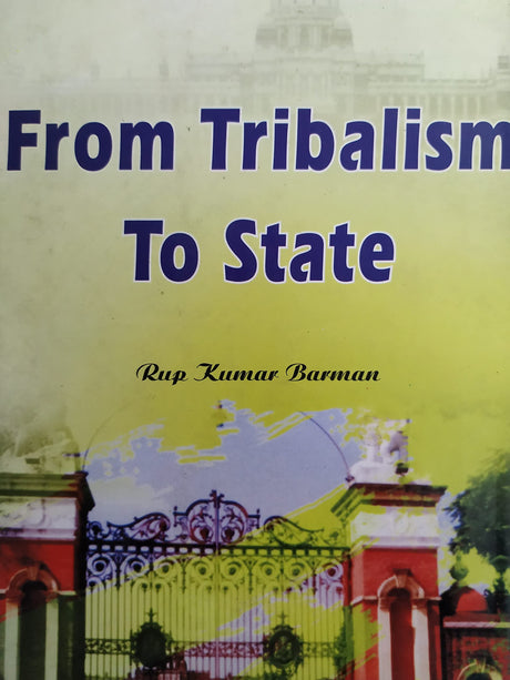 From Tribalims to State: Reflections On The Emergence Of Koch Kingdom (Early Fifteenth Century To 1773) - Retail Maharaj