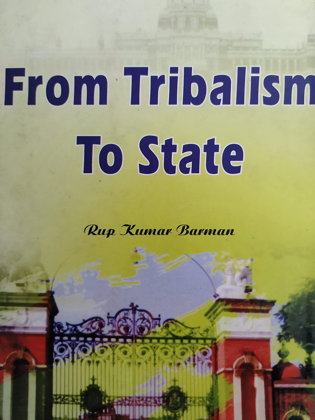 From Tribalims to State: Reflections On The Emergence Of Koch Kingdom (Early Fifteenth Century To 1773) - Retail Maharaj