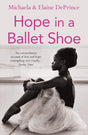 Hope in a Ballet Shoe: Orphaned by war, saved by ballet: an extraordinary true story - Retail Maharaj
