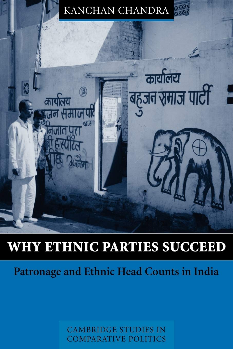 Why Ethnic Parties Succeed: Patronage and Ethnic Head Counts in India (Cambridge Studies in Comparative Politics) - Retail Maharaj