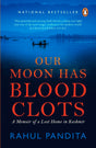 Our Moon Has Blood Clots: A Memoir of a Lost Home in Kashmir - Retail Maharaj