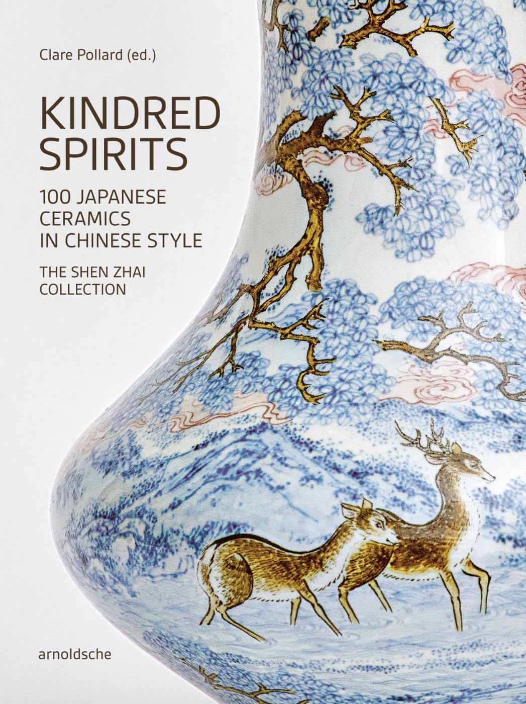 Kindred Spirits: 100 Japanese Ceramics in Chinese Style. the Shen Zhai Collection - Retail Maharaj